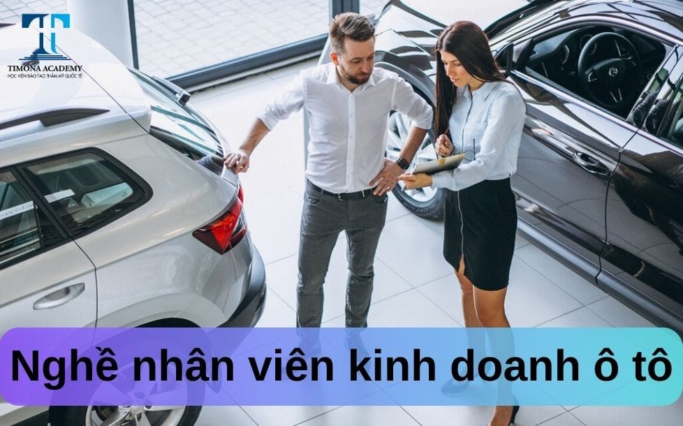 Nghề nhân viên kinh doanh ô tô nằm top những nghề dễ kiếm tiền nhất