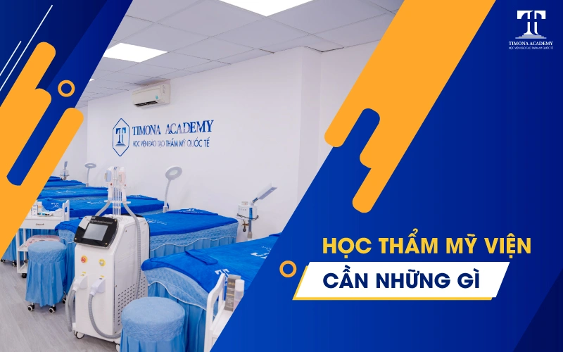 Học thẩm mỹ viện cần những gì