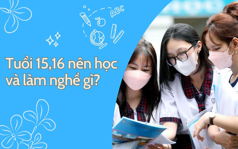 nữ 15 tuổi nên học nghề gì