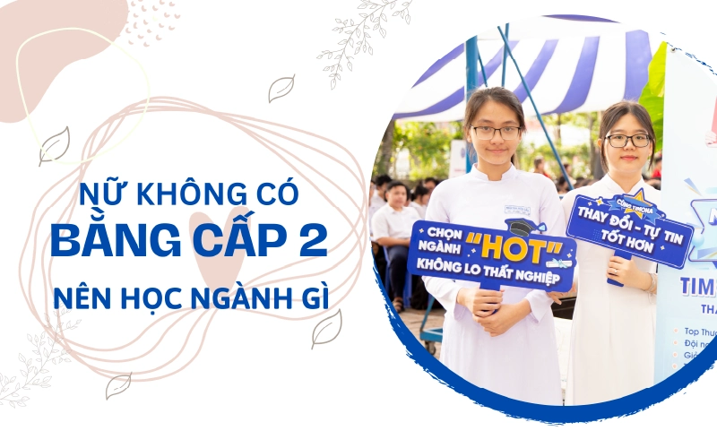 nữ không có bằng cấp 2 thì học nghề gì