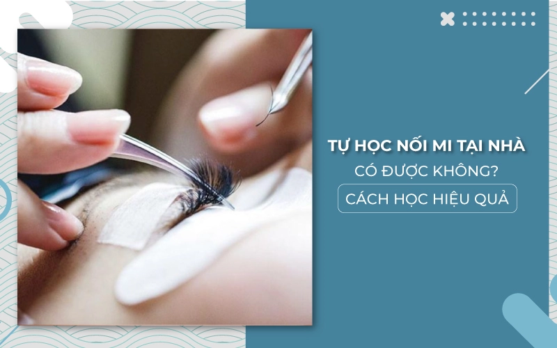 tự học nối mi tại nhà