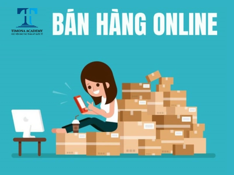 Kinh doanh bán hàng online - Việc làm cho học sinh cấp 3 phù hợp với lứa tuổi