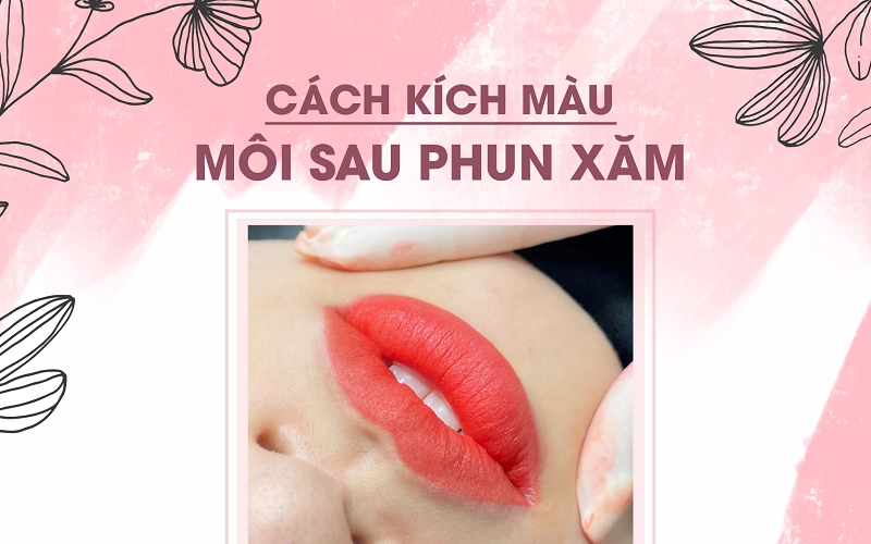 Hướng dẫn kích màu môi sau phun xăm