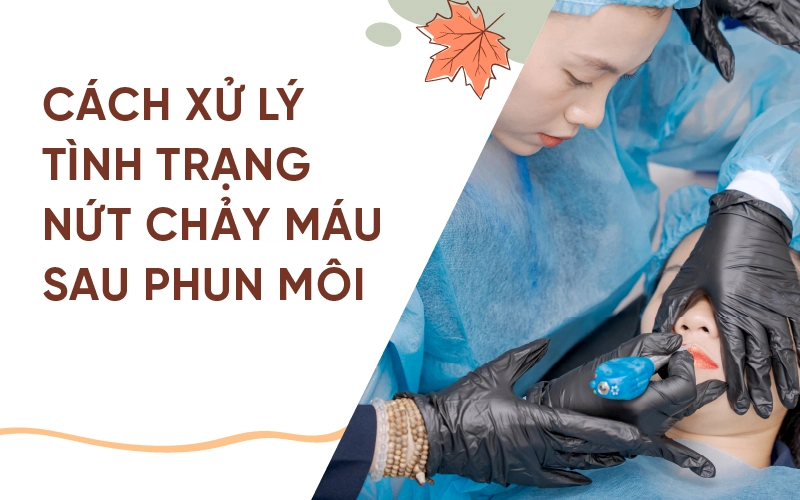 phun môi xong bị nứt và chảy máu