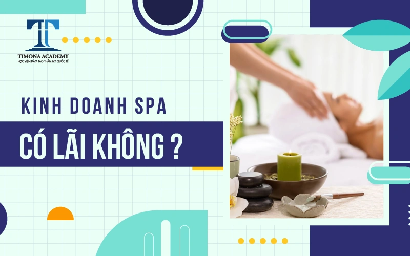 Kinh doanh spa có lãi không?