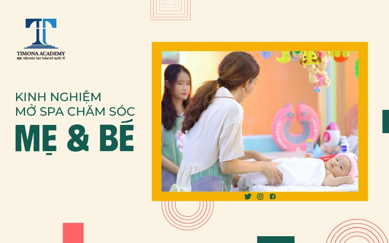 mở spa chăm sóc mẹ và bé cần những gì
