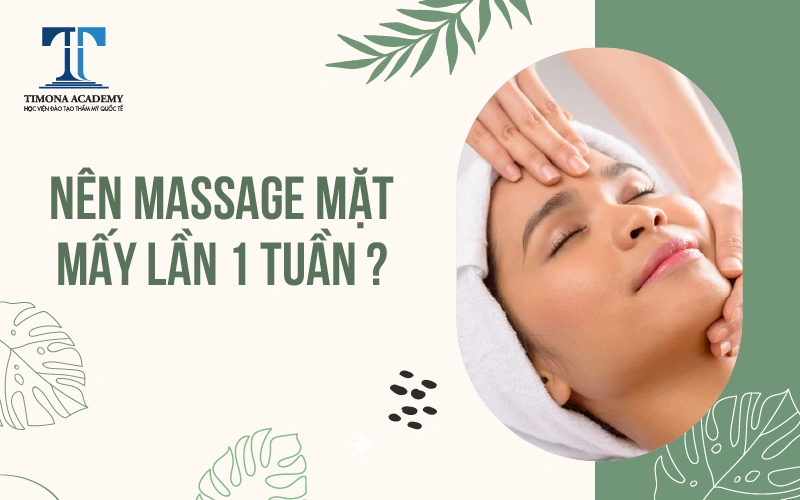 Nên massage mặt mấy lần 1 tuần là chuẩn nhất