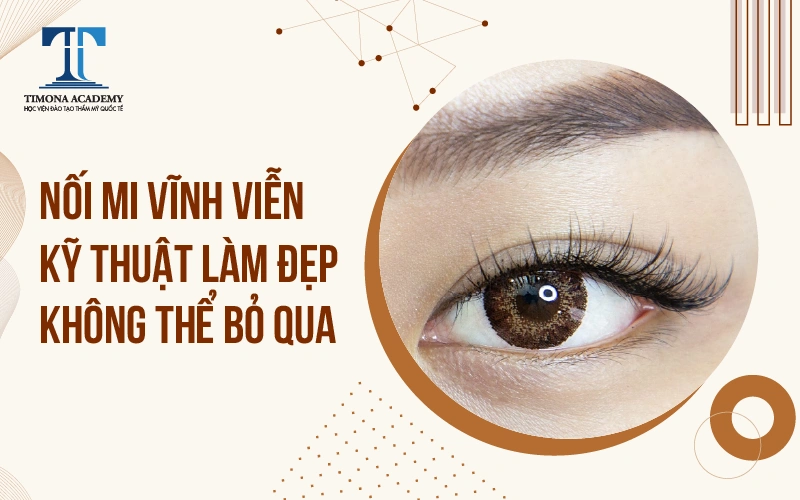 Tìm hiểu kỹ thuật nối mi vĩnh viễn
