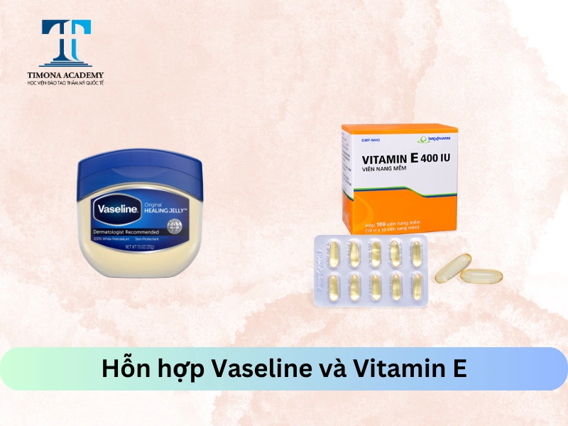 kết hợp giữa Vaseline và Vitamin E